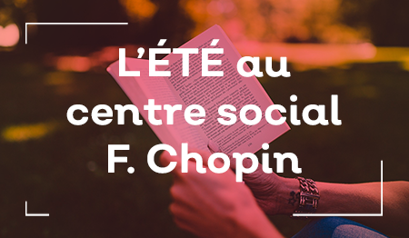 L'été au centre social F. Chopin
