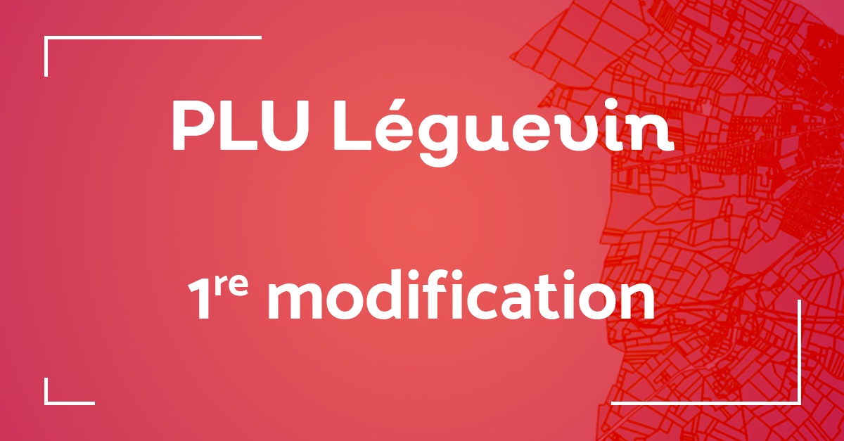 Modification n°1 du PLU de la ville de Léguevin : réunion publique le 1er juin